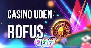 Casino uden ROFUS og Uden Indbetaling Få Dine Bonusser!