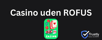 Casino uden ROFUS og Uden Indbetaling Få Dine Bonusser!