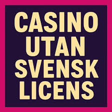  Casino Utan Svensk Licens - Vad Du Behöver Veta 